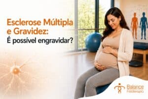 Esclerose Múltipla e Gravidez: É possível engravidar?