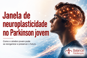 Janela de neuroplasticidade no Parkinson jovem