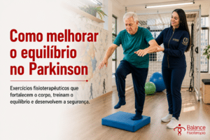 Como melhorar o equilíbrio no Parkinson: exercícios eficazes