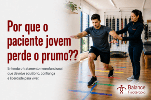 Por que o paciente jovem perde o prumo postural?