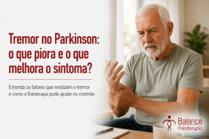 Tremor no Parkinson: o que piora e o que melhora o sintoma?