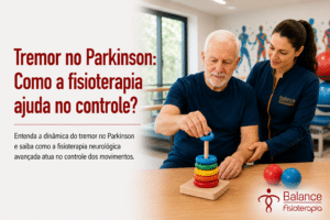 Tremor no Parkinson: Como a fisioterapia ajuda no controle?