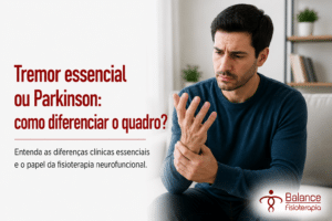 Tremor essencial ou Parkinson: como diferenciar o quadro?