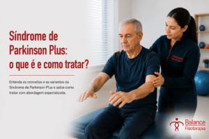 Síndrome de Parkinson Plus: o que é e como tratar?