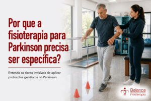 Por que a fisioterapia para Parkinson precisa ser específica?
