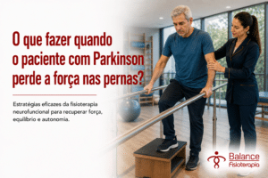 O que fazer quando o paciente com Parkinson perde a força nas pernas?