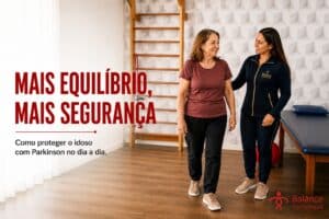 Como o Parkinson afeta o equilíbrio e como ajudar em casa?