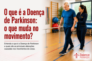O que é a Doença de Parkinson: o que muda no movimento?