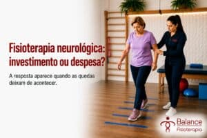 Fisioterapia Neurológica engorda orçamento ou economiza quedas?